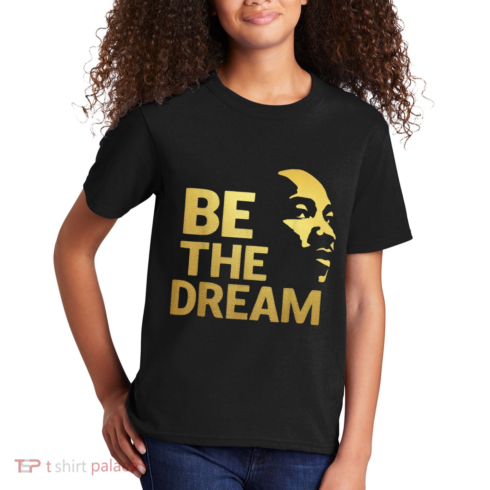 Martin Luther King Day I Have A Dream Mlk Day Be The Dream Kids T-Shirt