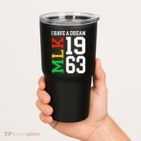 Martin Luther King Jr. Day I Have A Dream Mlk Day Tumbler thumb 2