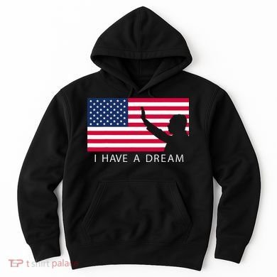 Martin Luther King Day I Have A Dream Hoodie