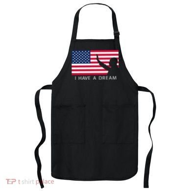 Martin Luther King Day I Have A Dream Apron