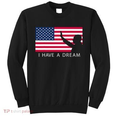 Martin Luther King Day I Have A Dream Sweatshirt