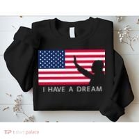 Martin Luther King Day I Have A Dream Sweatshirt thumb 2