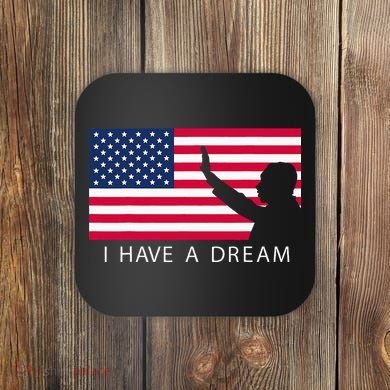 Martin Luther King Day I Have A Dream Coaster