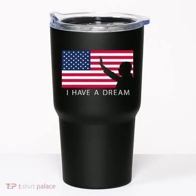 Martin Luther King Day I Have A Dream Tumbler