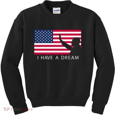 Martin Luther King Day I Have A Dream Kids Sweatshirt