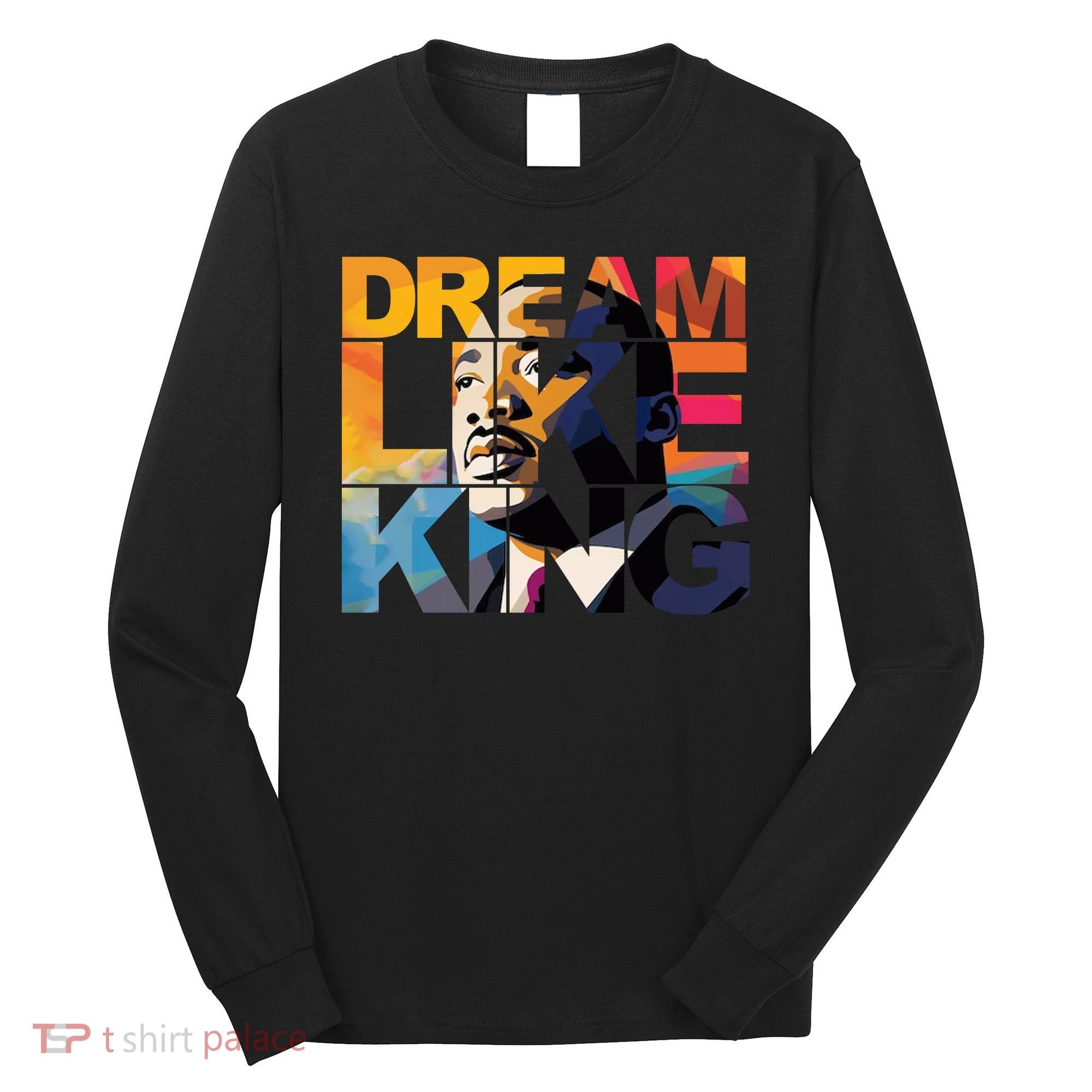 Martin Luther King Day Black History Month I Have A Dream Long Sleeve Shirt