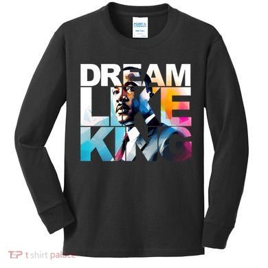 Martin Luther King Day Mlk I Have A Dream Kids Long Sleeve Shirt