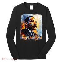 Martin Luther King I Have A Dream Long Sleeve Shirt thumb 0