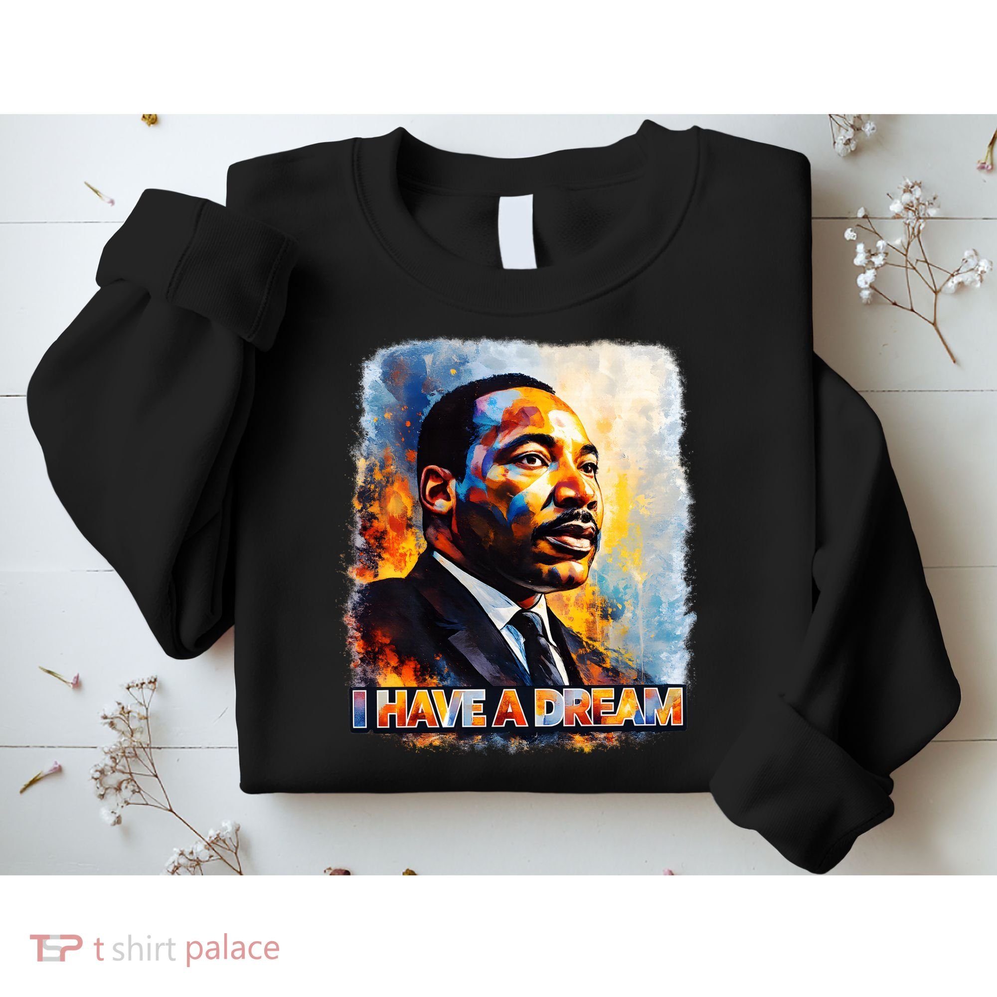 Martin Luther King I Have A Dream Sweatshirt
