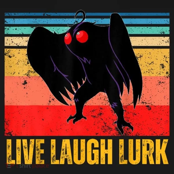 Mothman Live Laugh Lurk T-Shirt