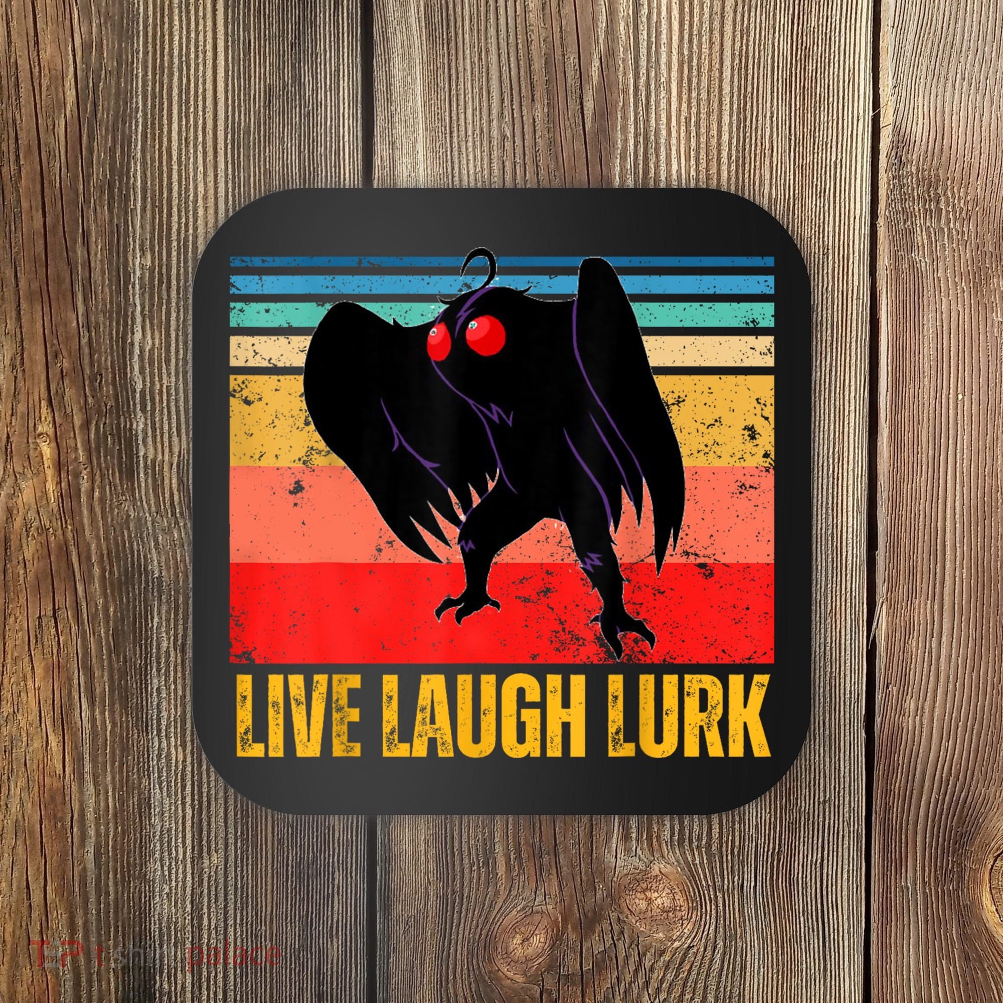 Mothman Live Laugh Lurk Coaster