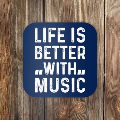 Music Lover - Life Is Better With Music Coaster