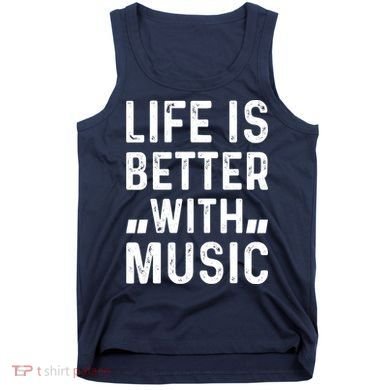 Music Lover - Life Is Better With Music Tank Top
