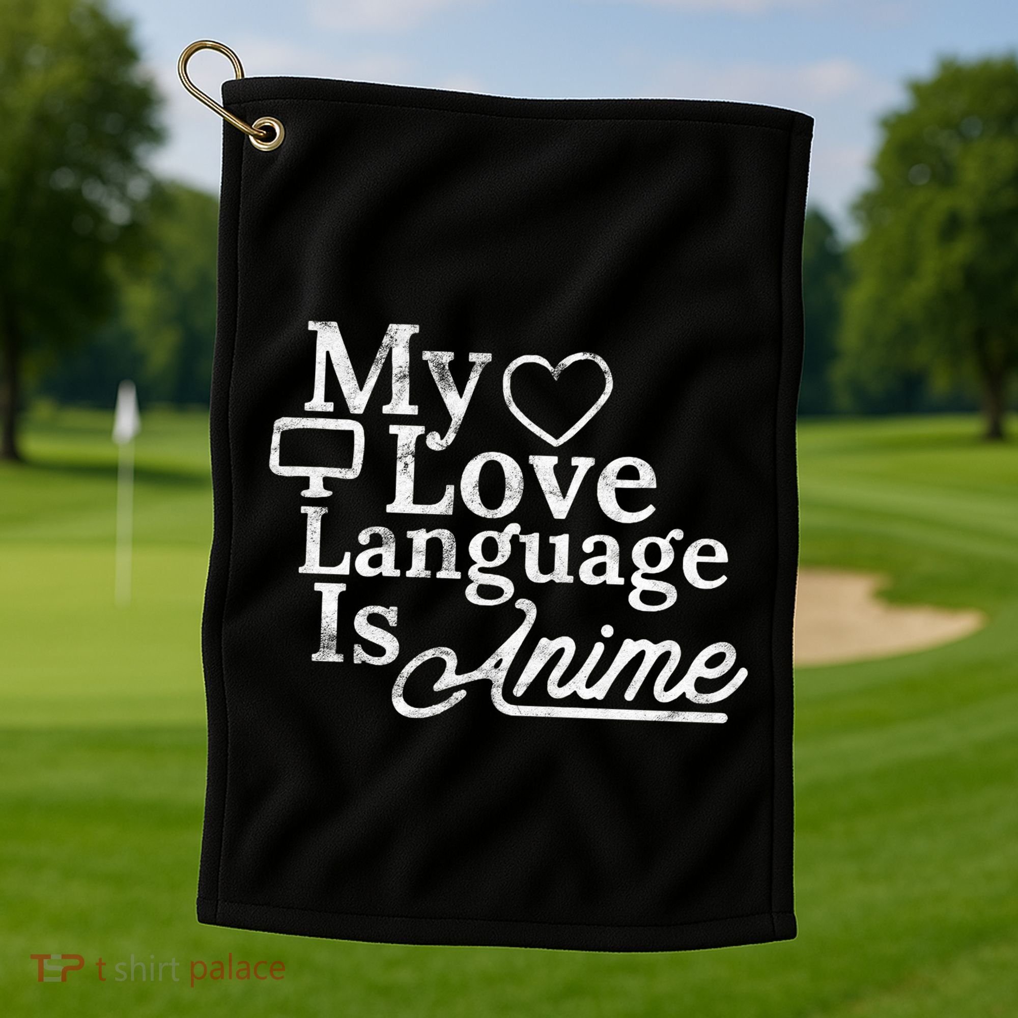 My Love Language Is Anime Golf Towel