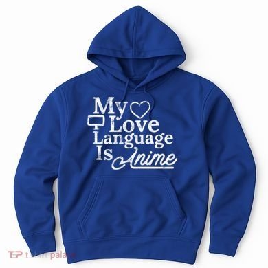 My Love Language Is Anime Hoodie