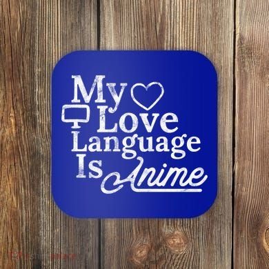 My Love Language Is Anime Coaster