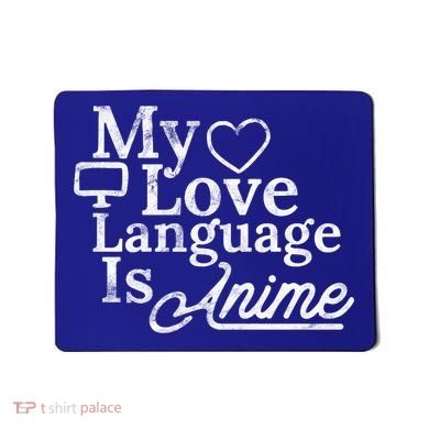My Love Language Is Anime Mousepad