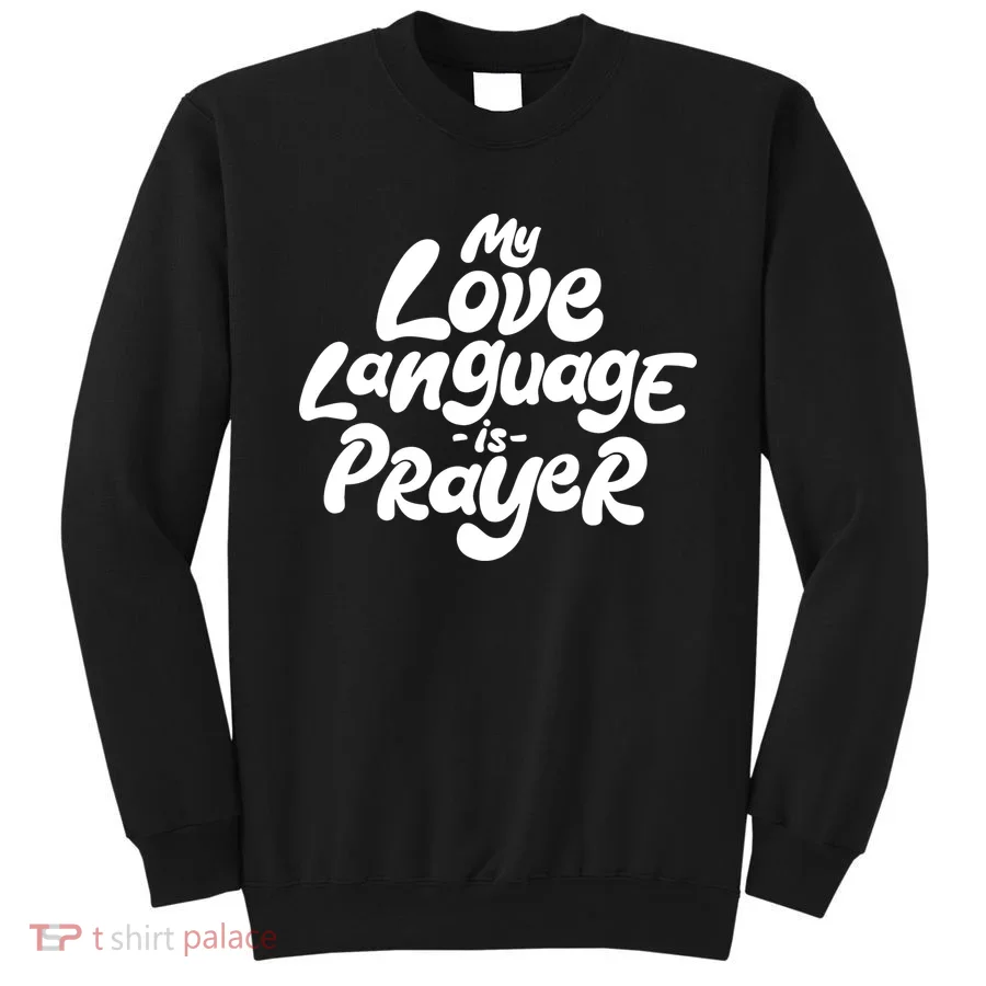 My Love Language Is Prayer Sweatshirt