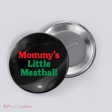 Mommy's Little Meatball Italian Ironic Funny Meme Trendy Unisex Button