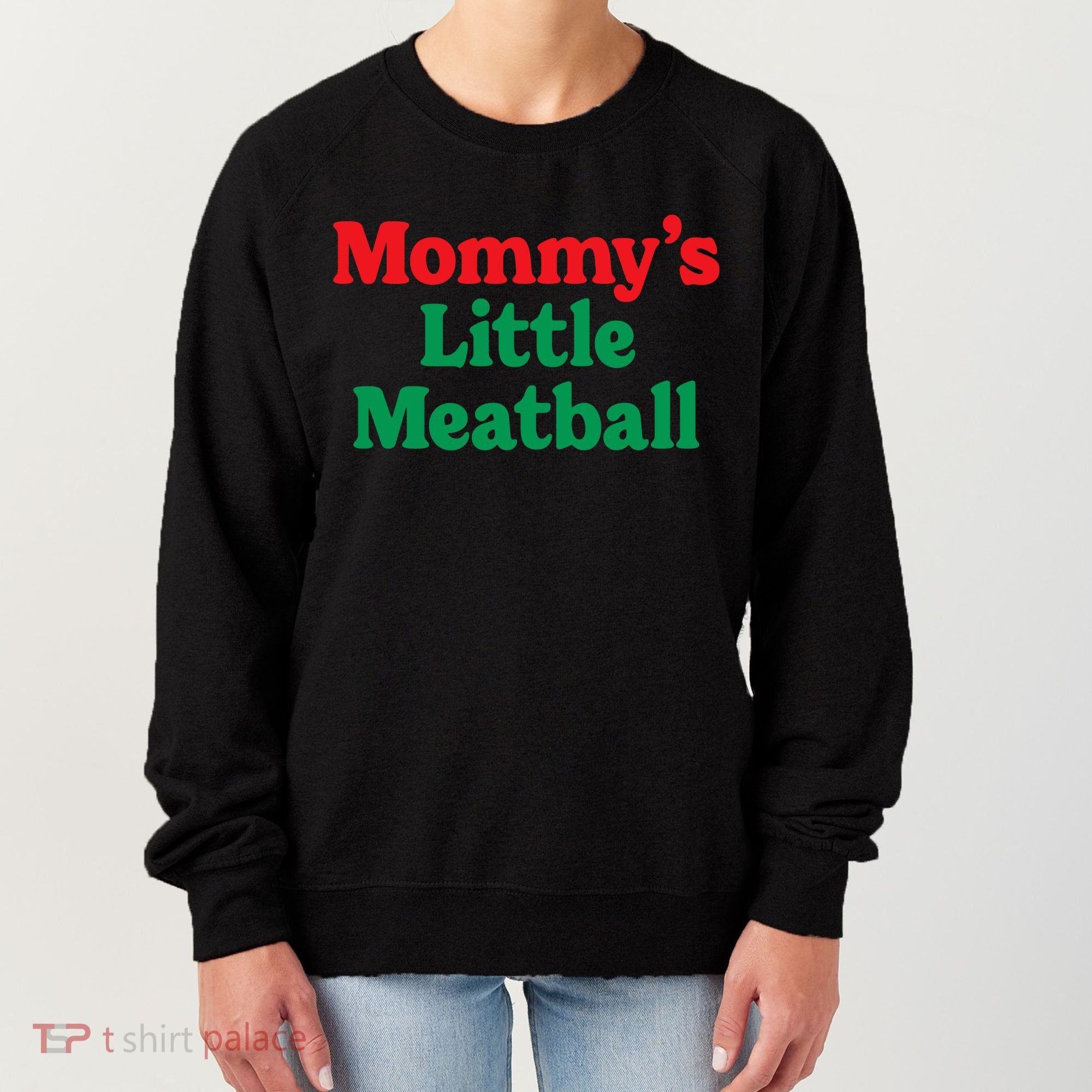 Mommys Little Meatball Italian Meme Women's Sweatshirt