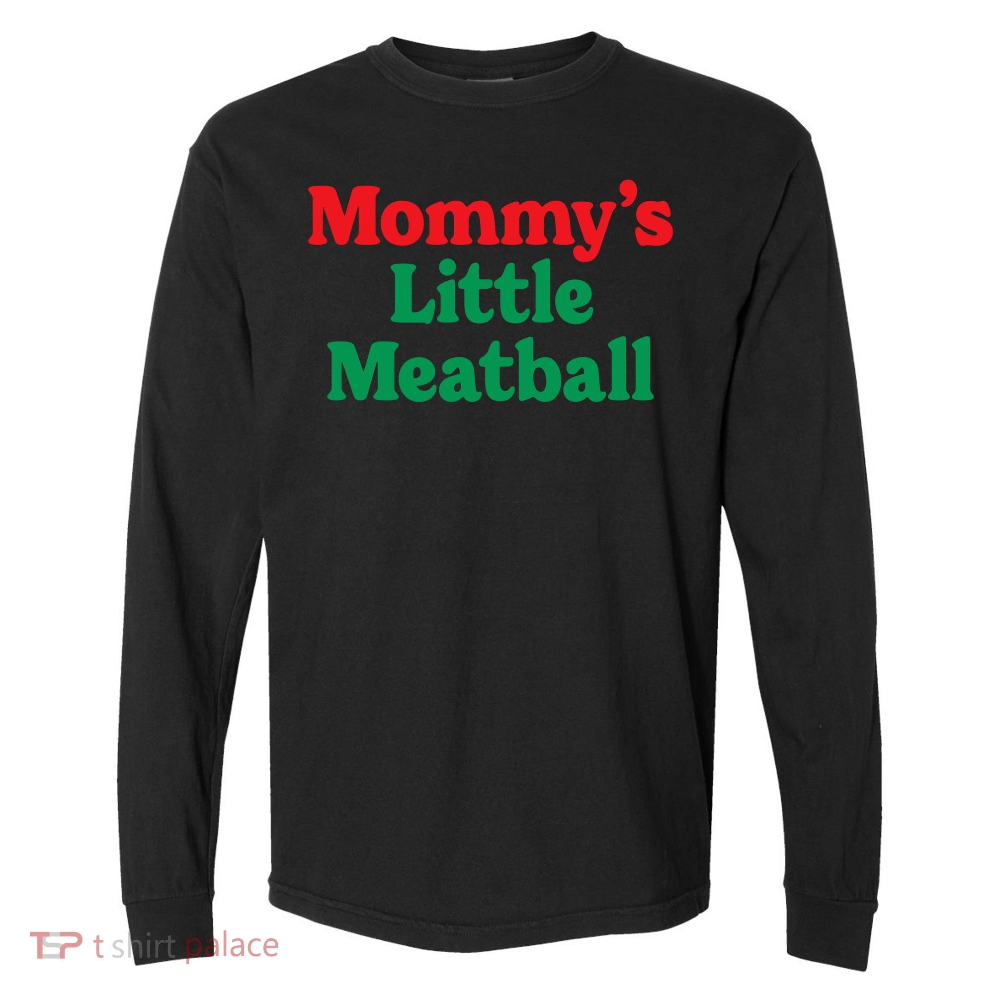 Mommys Little Meatball Italian Meme Comfort Colors Heavyweight Long Sleeve T-Shirt