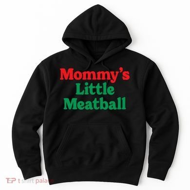 Mommys Little Meatball Italian Meme Hoodie