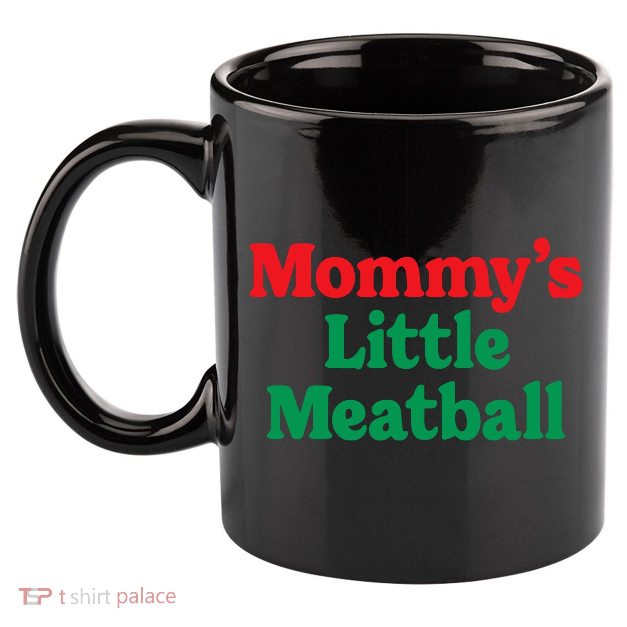 Mommys Little Meatball Italian Meme 11oz C Handle Ceramic Mug