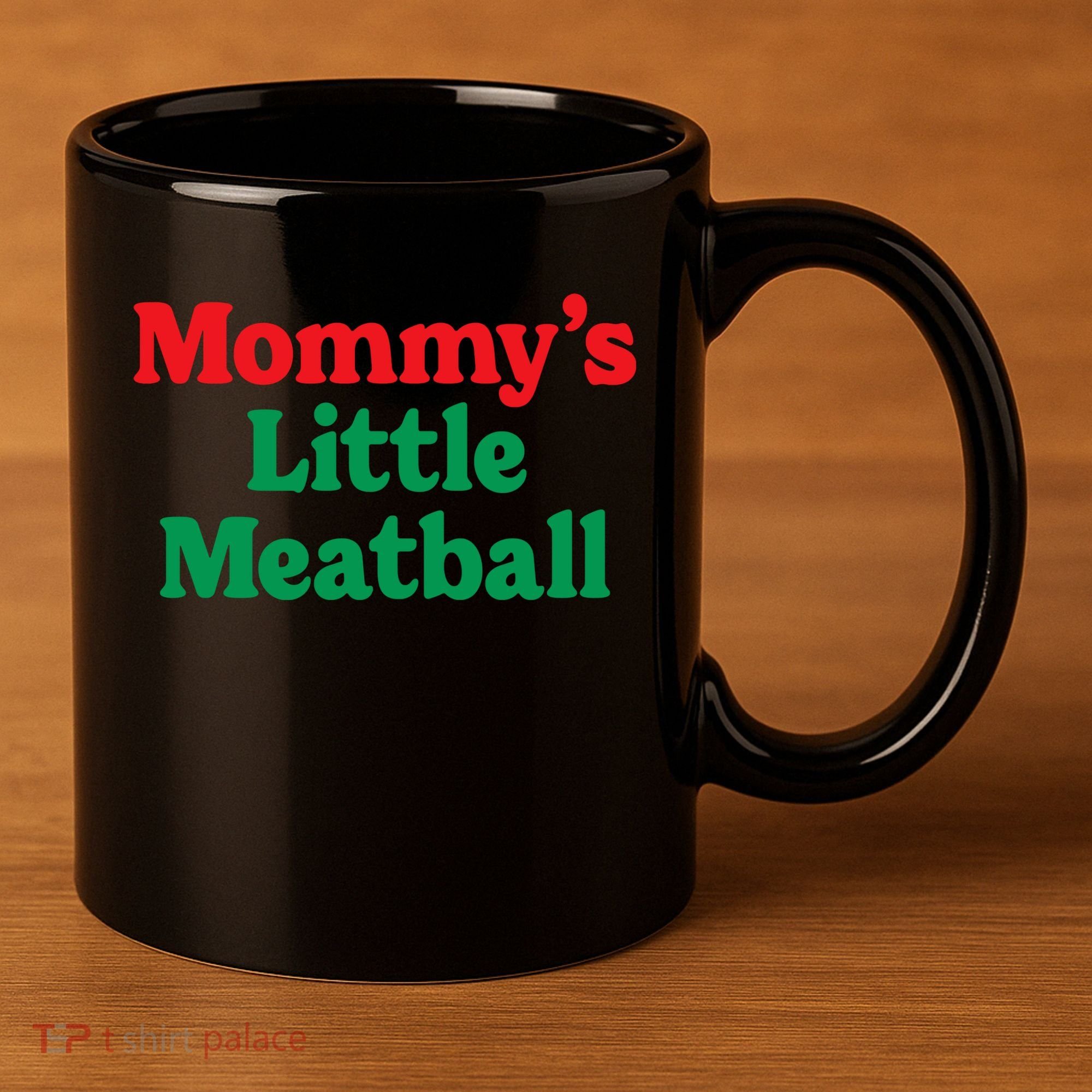 Mommys Little Meatball Italian Meme 11oz C Handle Ceramic Mug