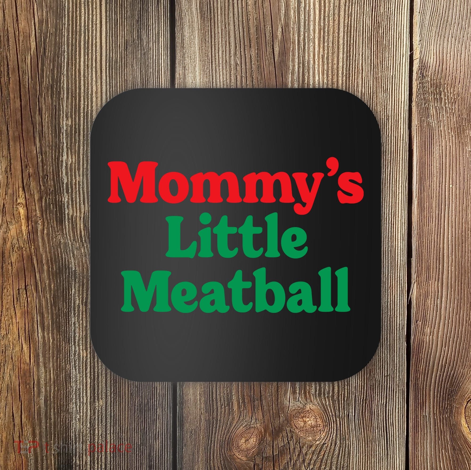 Mommys Little Meatball Italian Meme Coaster