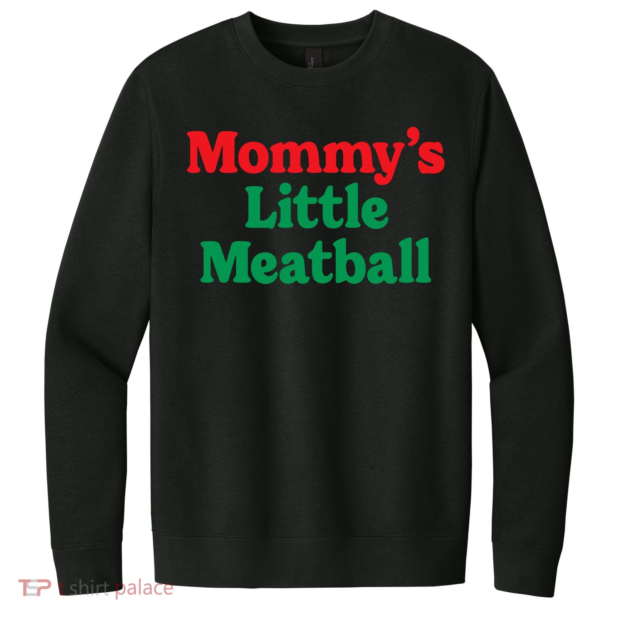 Mommys Little Meatball Italian Meme V.I.T. Fleece Crew Sweatshirt