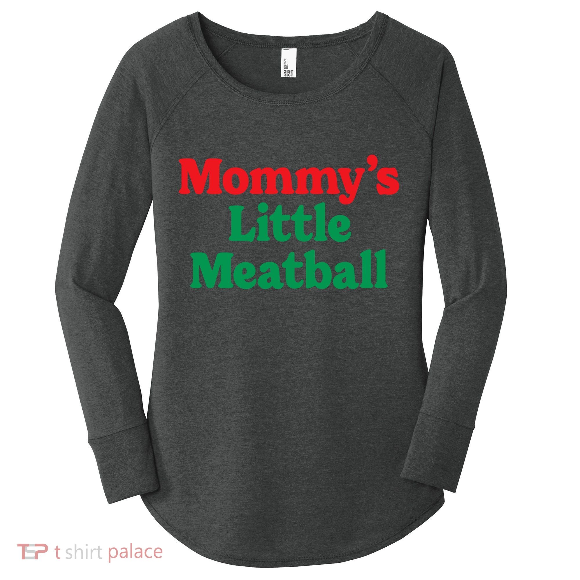 Mommys Little Meatball Italian Meme Women's Perfect Tri Tunic Long Sleeve Shirt