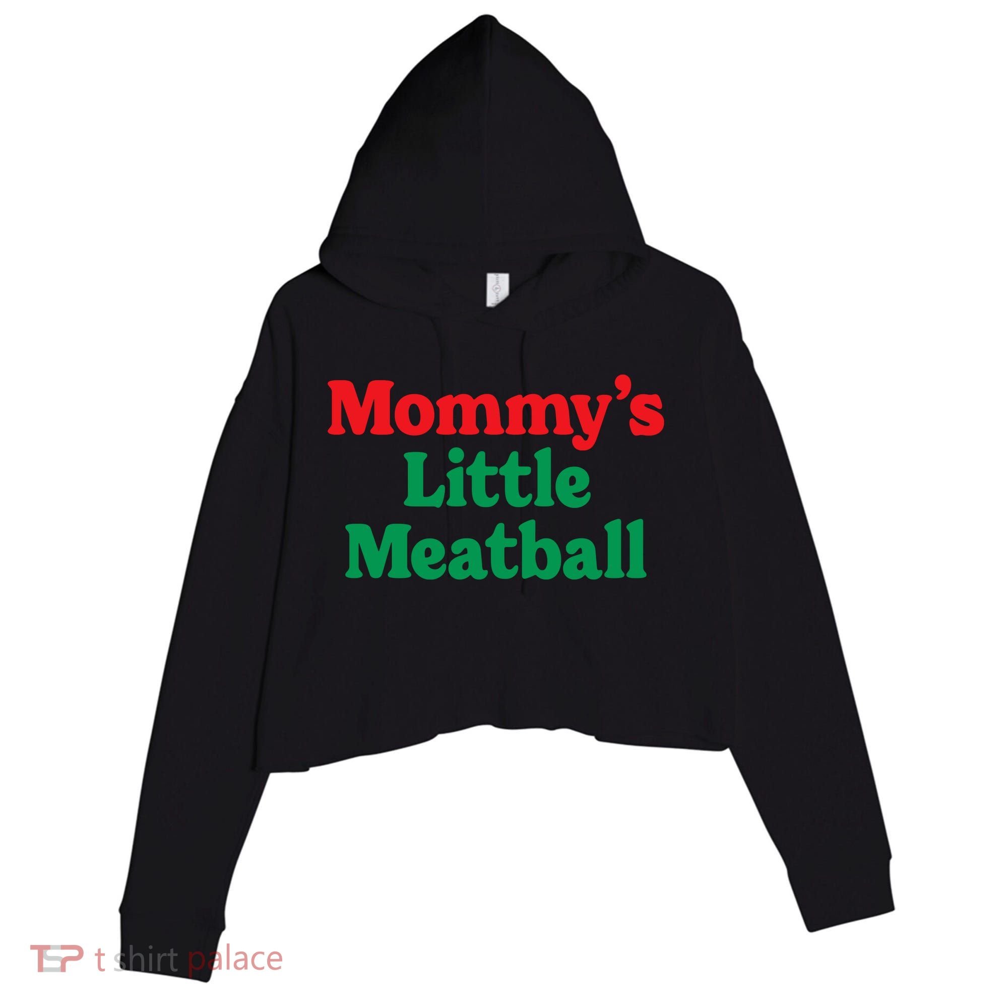 Mommys Little Meatball Italian Meme Crop Fleece Hoodie