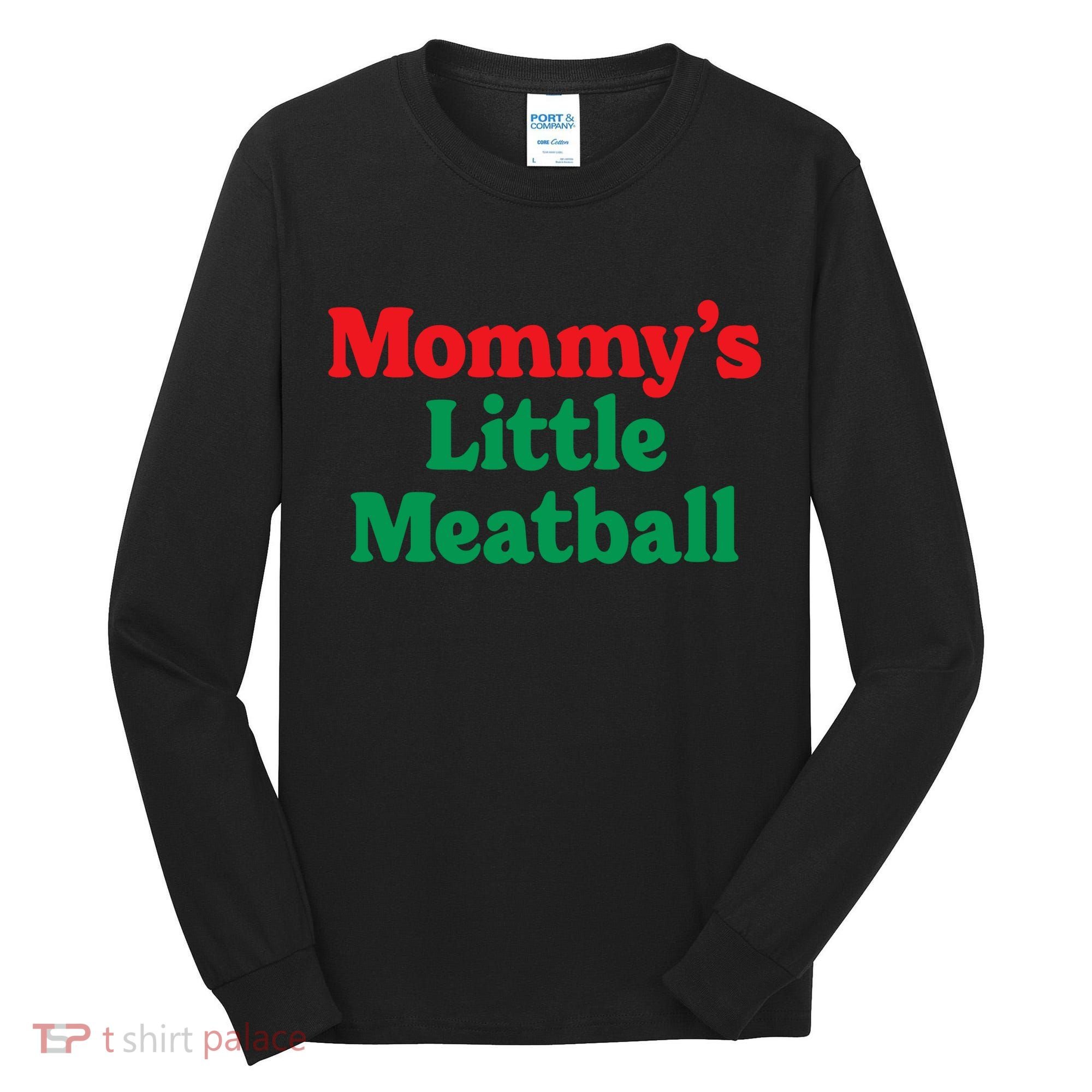 Mommys Little Meatball Italian Meme Tall Long Sleeve Shirt