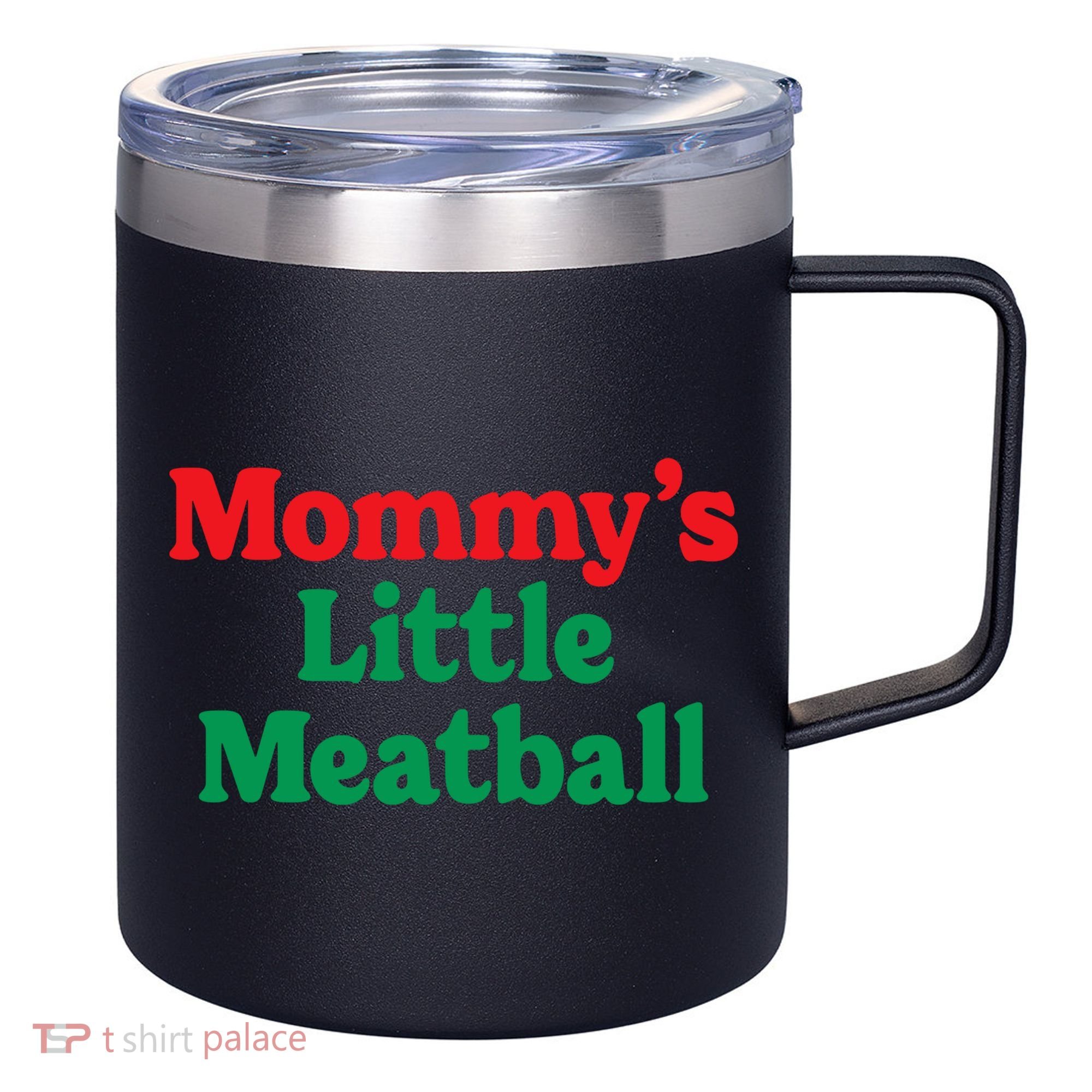 Mommys Little Meatball Italian Meme 12oz Stainless Steel Coffee Mug