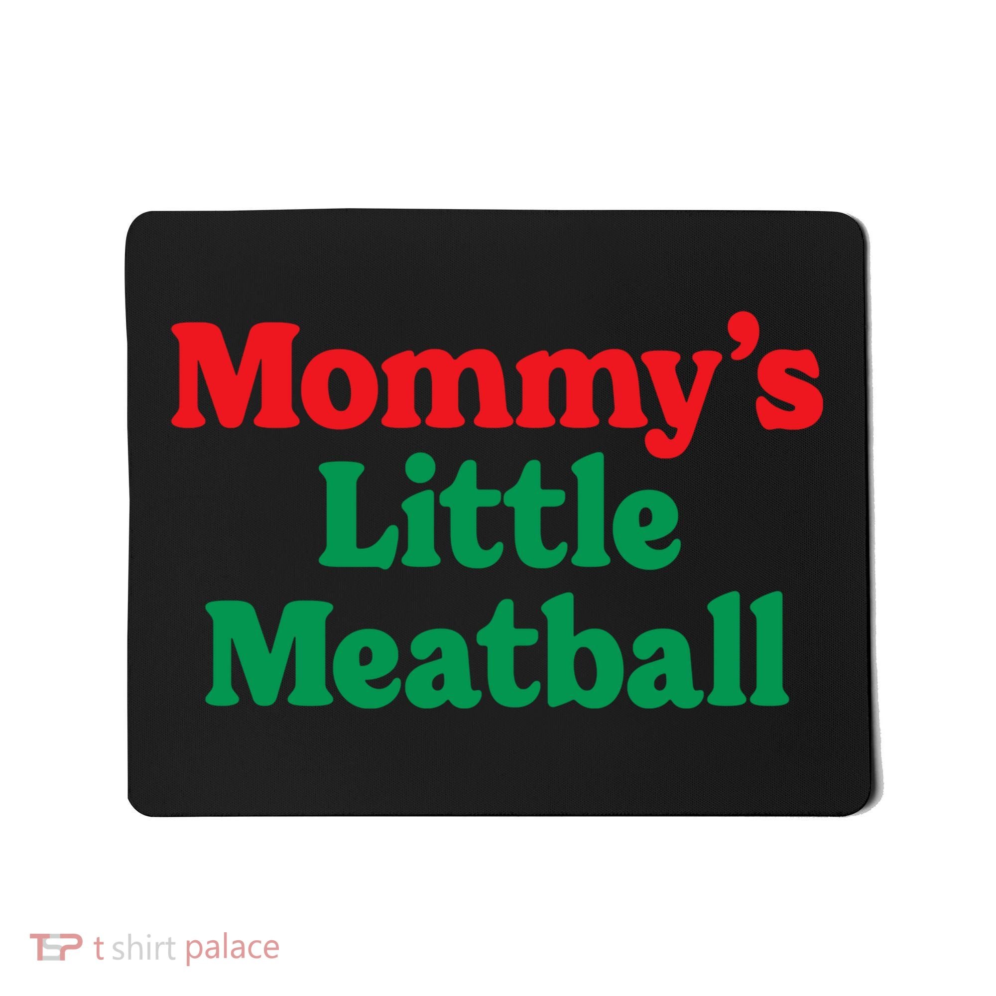 Mommys Little Meatball Italian Meme Mousepad