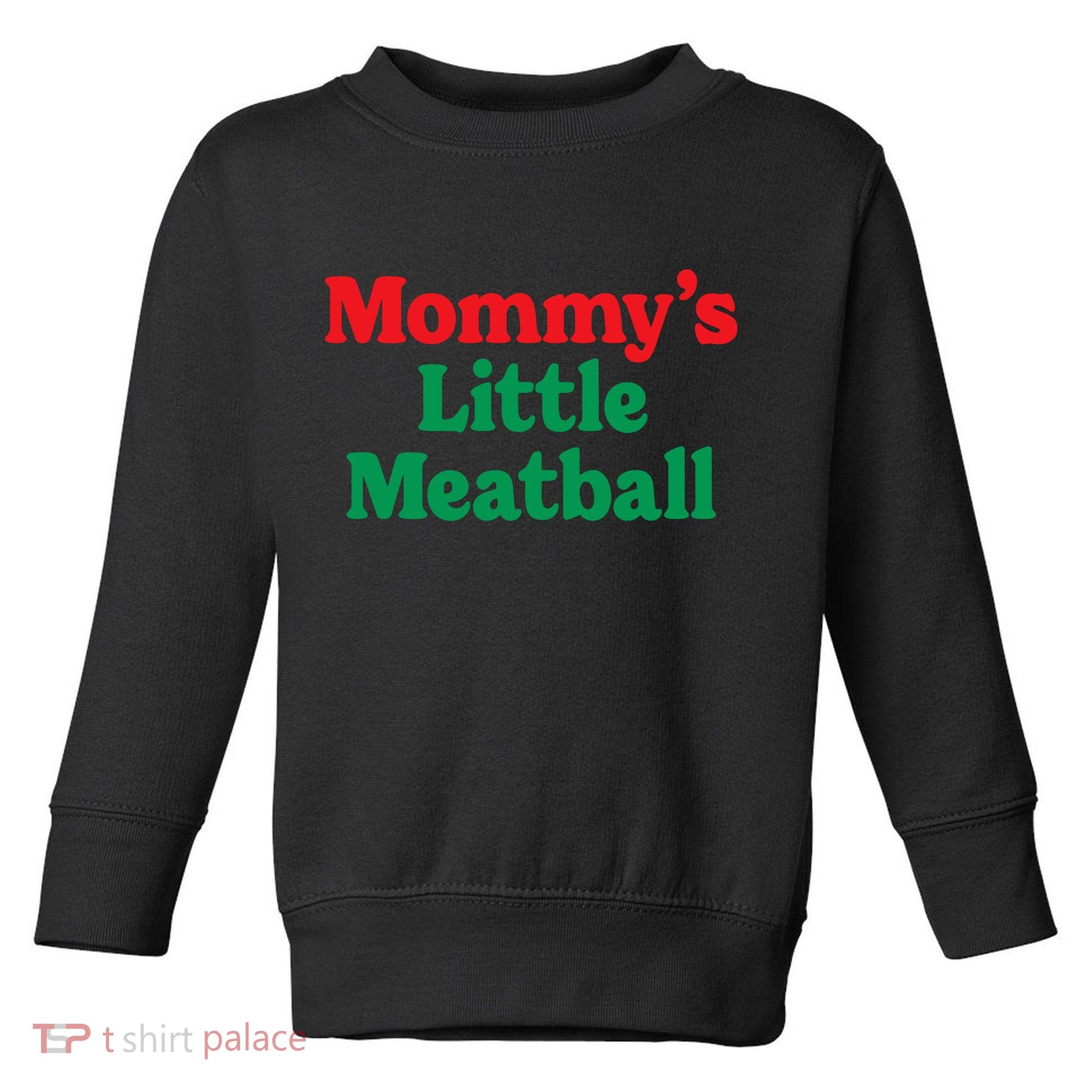 Mommys Little Meatball Italian Meme Toddler Sweatshirt
