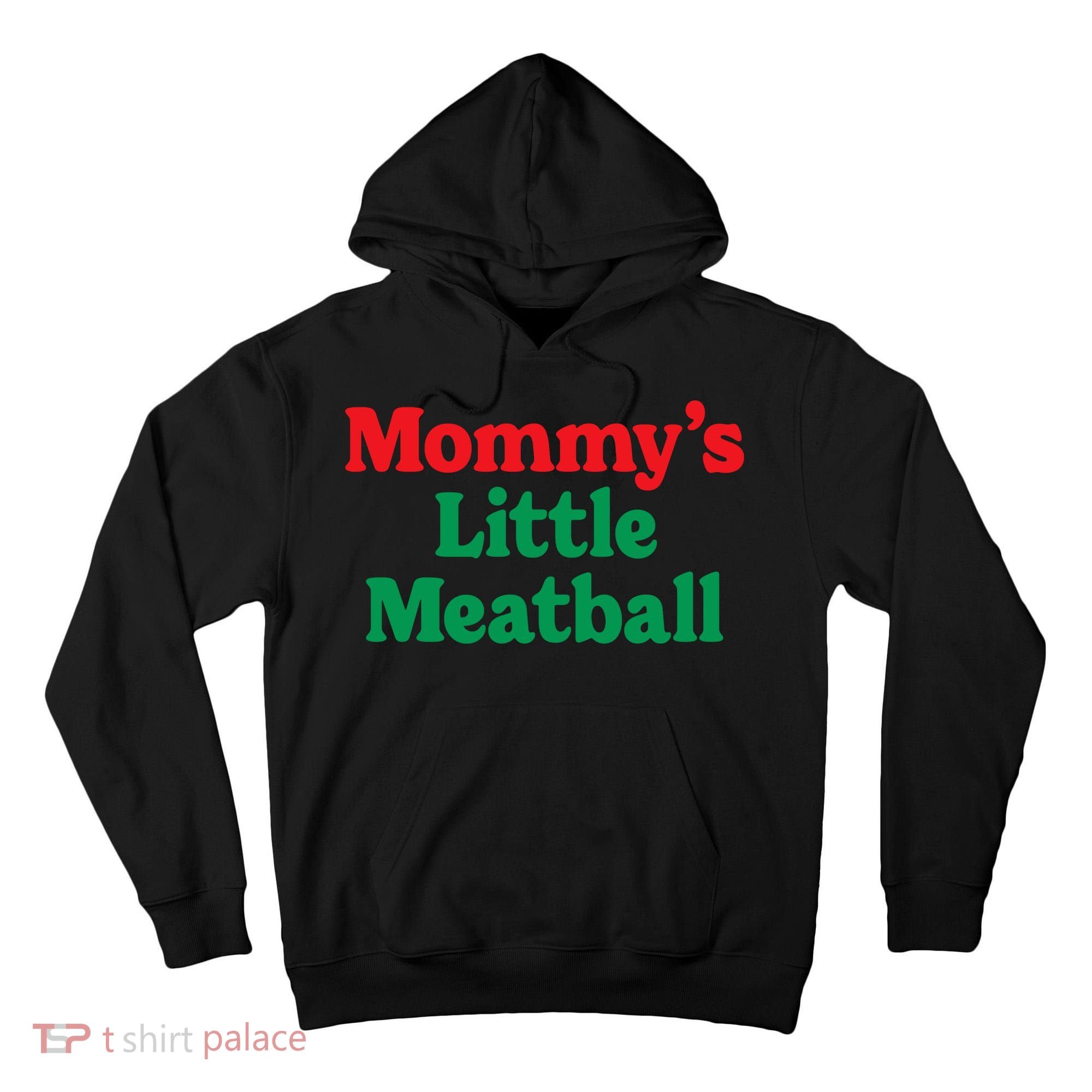 Mommys Little Meatball Italian Meme Tall Hoodie