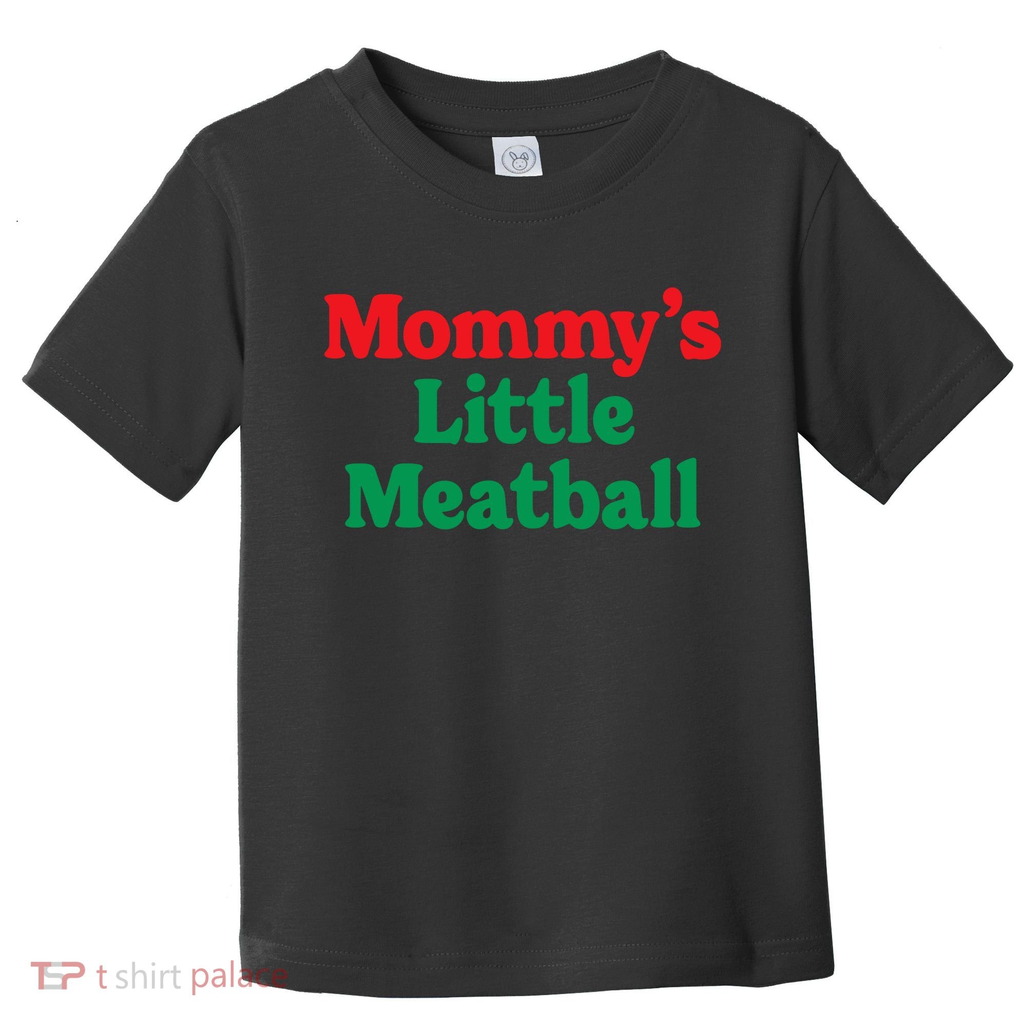 Mommys Little Meatball Italian Meme Toddler T-Shirt