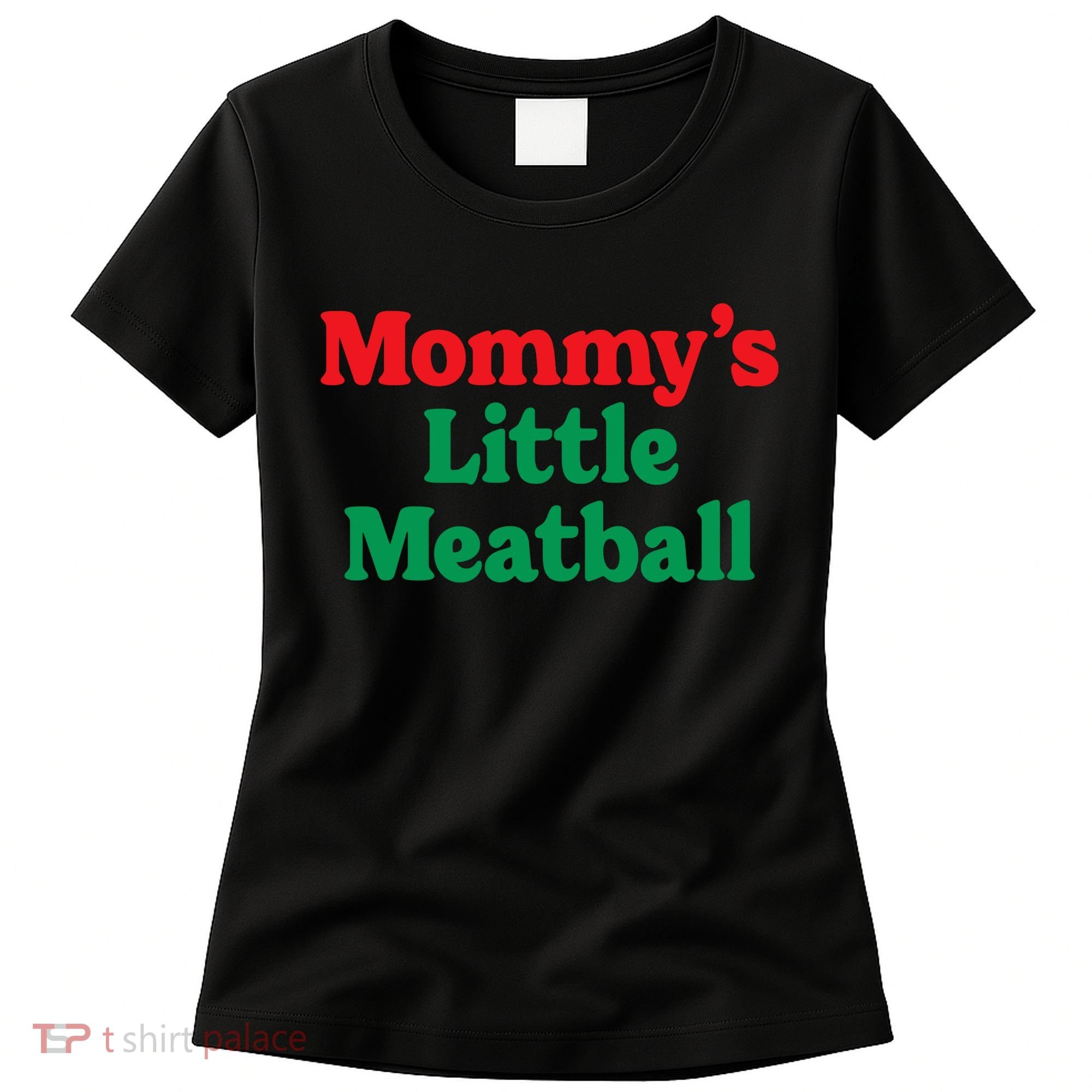 Mommys Little Meatball Italian Meme Women's T-Shirt
