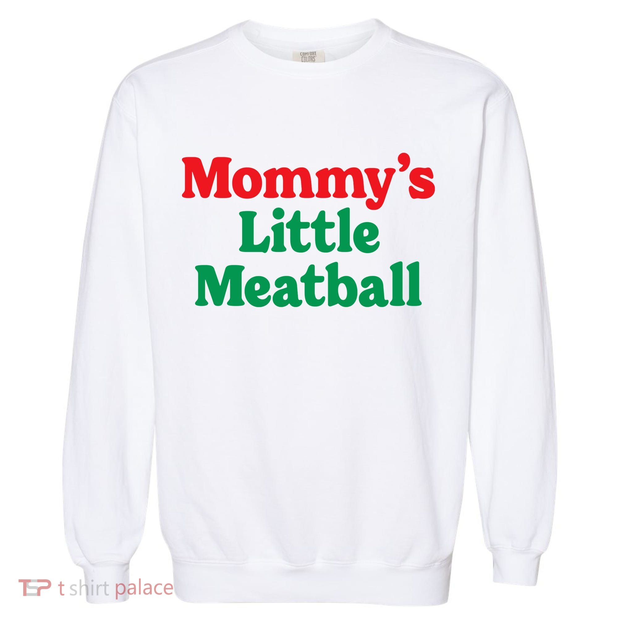 Mommys Little Meatball Italian Meme Garment-Dyed Sweatshirt
