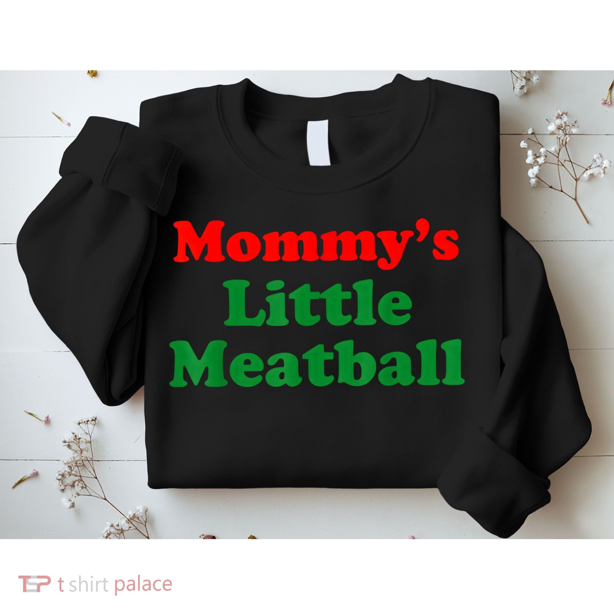 Mommys Little Meatball Funny Italian Joke Sweatshirt