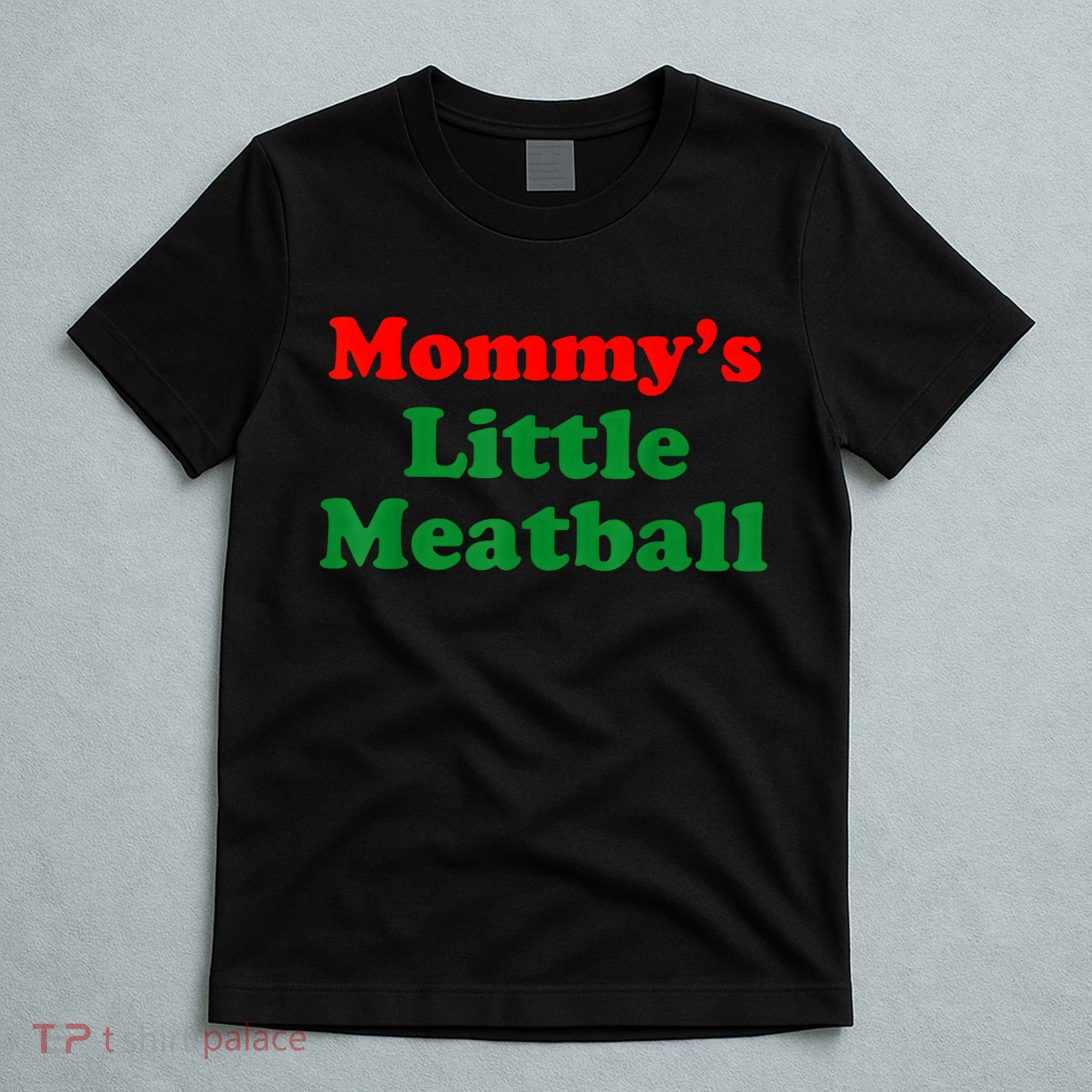 Mommys Little Meatball Funny Italian Joke T-Shirt