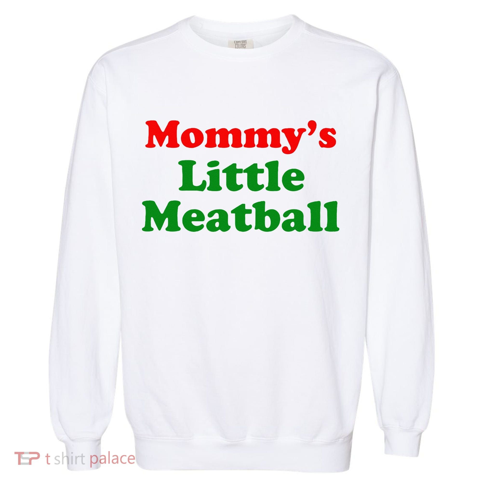 Mommys Little Meatball Funny Italian Joke Garment-Dyed Sweatshirt