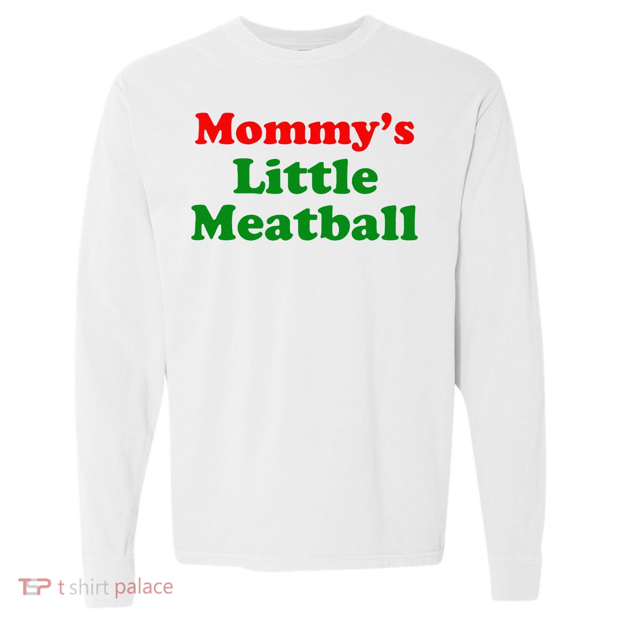 Mommys Little Meatball Funny Italian Joke Comfort Colors Heavyweight Long Sleeve T-Shirt