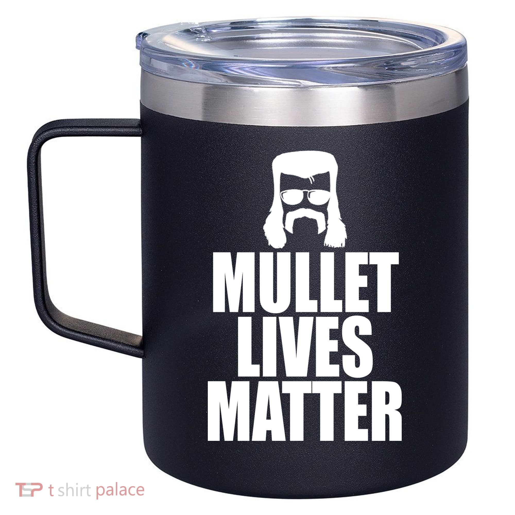 Mullet Lives Matter 12oz Stainless Steel Coffee Mug