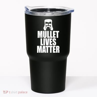 Mullet Lives Matter Tumbler
