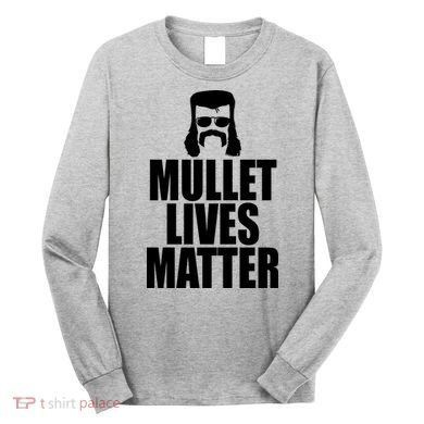 Mullet Lives Matter Long Sleeve Shirt