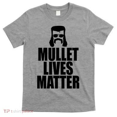 Mullet Lives Matter T-Shirt