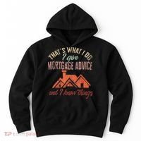 Mortgage Loan Officer Give Mortgage Advice And I Hoodie thumb 0