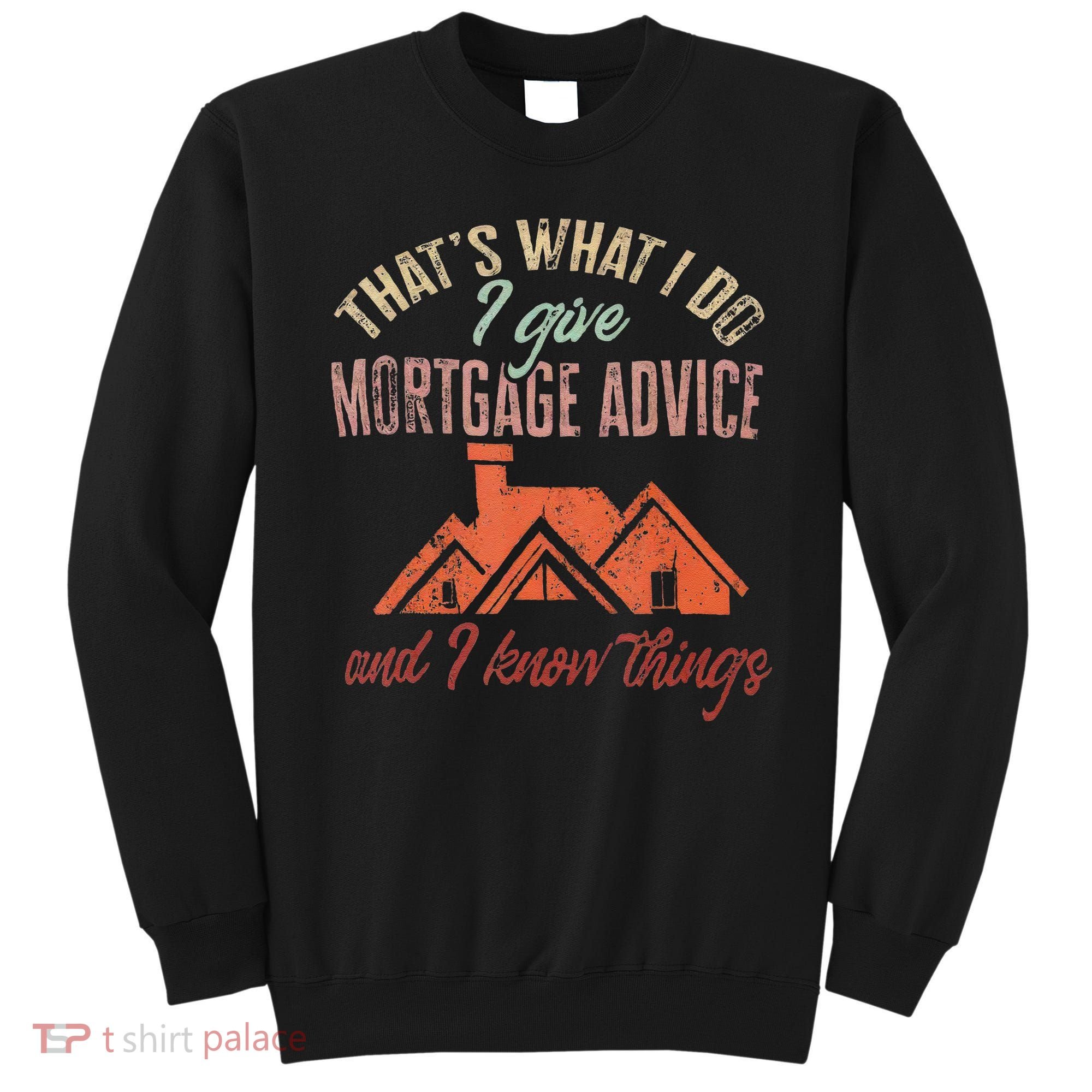 Mortgage Loan Officer Give Mortgage Advice And I Sweatshirt